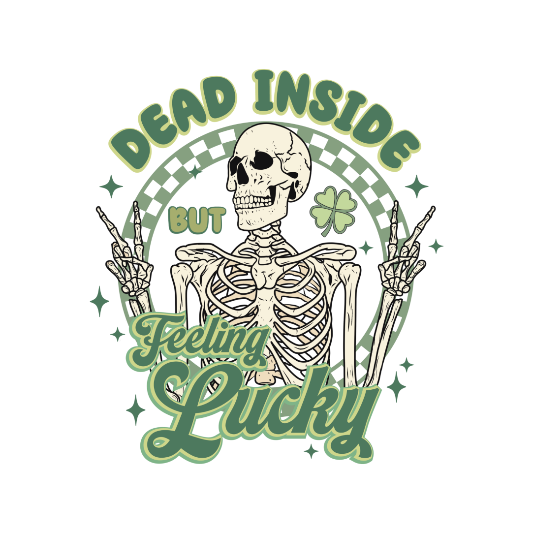 Dead Inside But Feeling Lucky Skeleton
